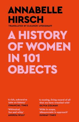 A History of Women in 101 Objects - Canongate