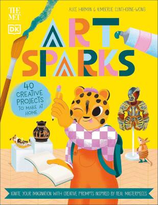 Art Sparks: Make Art Inspired by Real Masterpieces - Dorling Kindersley