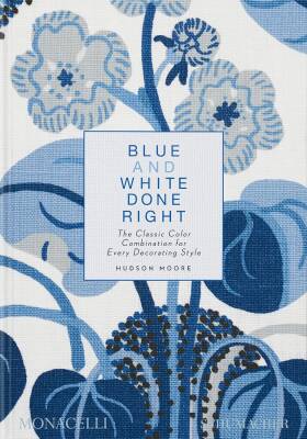 Blue and White Done Right: The Classic Color Combination for Every Decorating Style - Monacelli