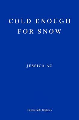 Cold Enough For Snow - Fitzcarraldo Editions