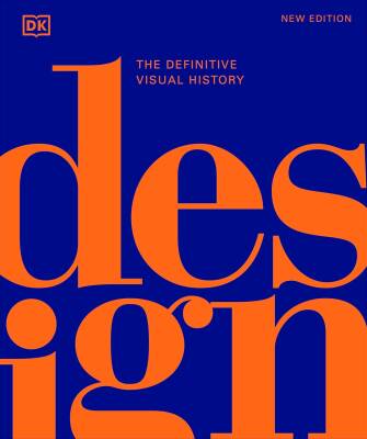 Design: The Definitive Visual History - Dorling Kindersley
