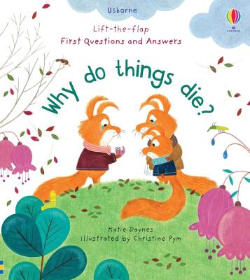First Questions and Answers: Why Do Things Die? - Usborne