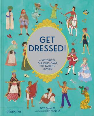 Get Dressed!: A Historical Guessing Game for Fashion Lovers - Phaidon
