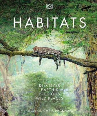 Habitats: Discover Earth's Precious Wild Places - Dorling Kindersley