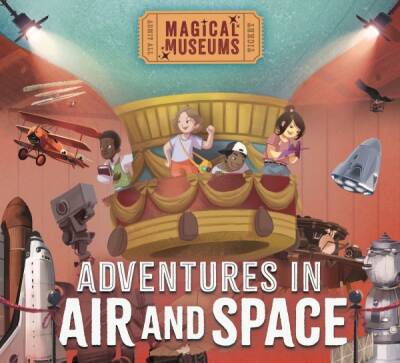 Magical Museums: Adventures in Air and Space - Wayland