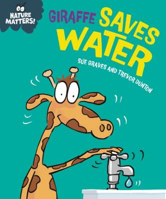 Nature Matters: Giraffe Saves Water - Franklin Watts