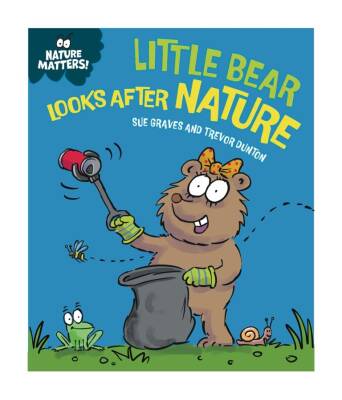 Nature Matters: Little Bear Looks After Nature - Franklin Watts