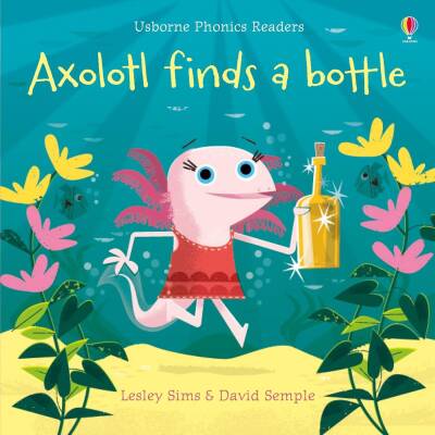 Phonics Readers: Axolotl Finds a Bottle - Usborne