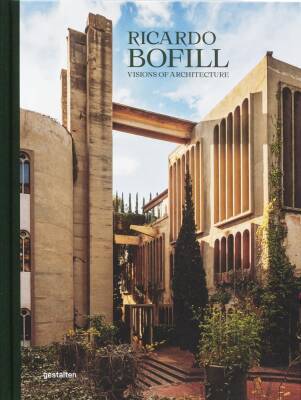 Ricardo Bofill: Visions of Architecture - Gestalten