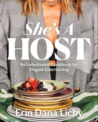 She's a Host: An Unbuttoned Cookbook for Elegant Entertaining - Dorling Kindersley