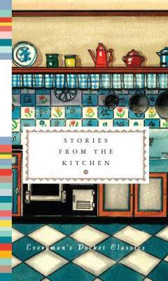 Stories from the Kitchen - Everyman's Library