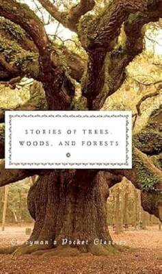 Stories of Trees, Woods, and Forests - Everyman's Library