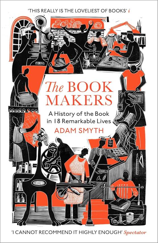 The Book-Makers: A History of the Book in 18 Remarkable Lives - 1