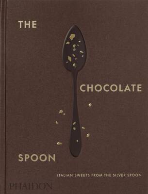 The Chocolate Spoon: Italian Sweets from the Silver Spoon - Phaidon