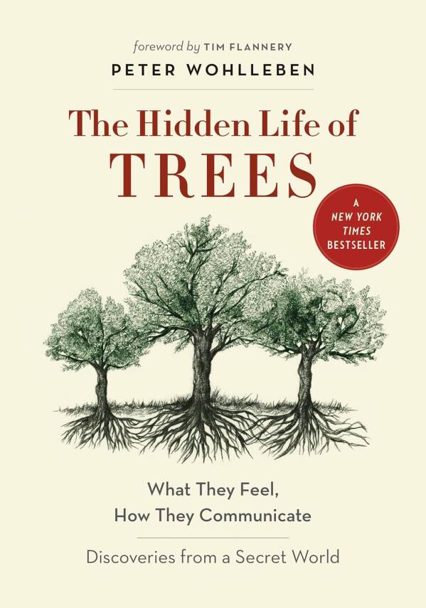 The Hidden Life of Trees: What They Feel, How They Communicate - 1