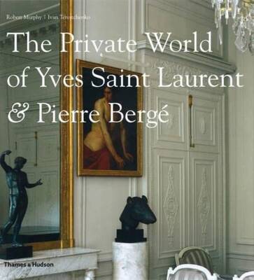 The Private World of Yves Saint Laurent & Pierre Berge - Thames & Hudson