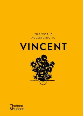 The World According to Vincent van Gogh - Thames & Hudson