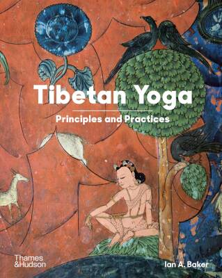 Tibetan Yoga: Principles and Practices - Thames & Hudson