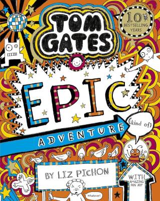 Tom Gates 13: Epic Adventure (kind of) - Scholastic