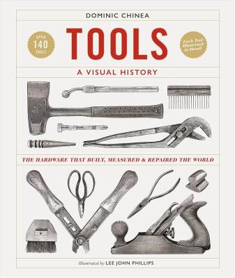 Tools A Visual History: The Hardware that Built, Measured and Repaired the World - Dorling Kindersley