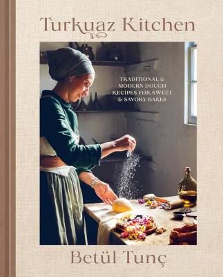Turkuaz Kitchen - Traditional and Modern Dough Recipes for Sweet and Savory Bakes: A Baking Book - Ten Speed Press