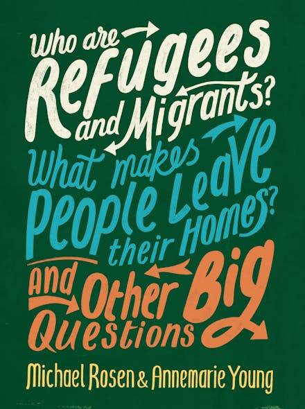 Who are Refugees and Migrants? What Makes People Leave their Homes? And Other Big Questions - 1